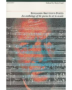 Benjamin Britten’s Poets: The Poetry He Set to Music