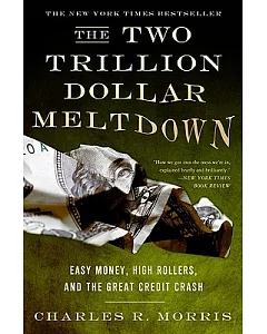 The Two Trillion Dollar Meltdown: Easy Money, High Rollers, and the Great Credit Crash