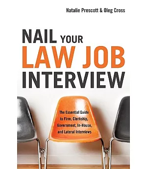 Nail Your Law Job Interview: The Essential Guide to Firm, Clerkship, Government, In-House, and Lateral Interviews