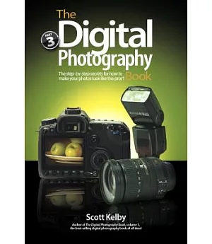 The Digital Photography Book: The Step-by-Step Secrets for How to Make Your Photos Look Like the Pros’!