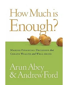 How Much Is Enough?: Making Financial Decisions That Create Wealth and Well-Being