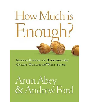 How Much Is Enough?: Making Financial Decisions That Create Wealth and Well-Being