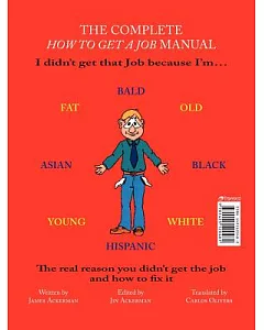 The Complete How to Get a Job Manual: I didn’t get that Job because I’m...Bald, Fat, Old, Asian, Black, Young, White, Hispanic