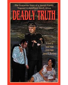 Deadly Truth: A Novel Based upon Actual Events in South Africa Under Apartheid