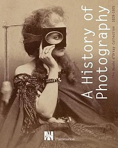 A History of Photography: The Musee d’Orsay Collection 1839-1925
