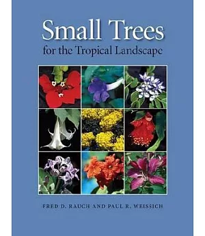 Small Trees for the Tropical Landscape: A Gardener’s Guide