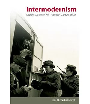 Intermodernism: Literary Culture in Mid-Twentieth-Century Britain