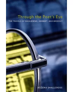 Through the Poet’s Eye: The Travels of Zagajewski, Herbert, and Brodsky