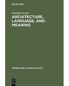 Architecture, Language and Meaning: The Origins of the Built World and Its Semiotic Organization