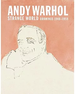 andy Warhol: Strange World: Drawings 1948-1959, February 28-March 29, 2008, Paul Kasmin Gallery