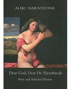 Dear God, Dear Dr. Heartbreak: New and Selected Poems