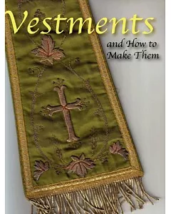 Vestments And How to Make Them