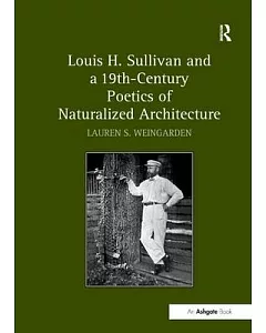 Louis H. Sullivan and a 19th-century Poetics of Naturalized Architecture