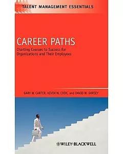Career Paths: Charting Courses to Success for Organizations and Their Employees