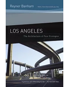 Los Angeles: The Architecture of Four Ecologies