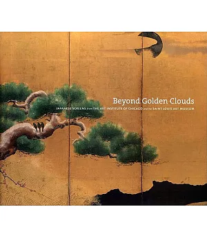Beyond Golden Clouds: Japanese Screens from the Art Institute of Chicago and the Saint Louis Art Museum