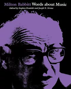 Milton Babbitt: Words About Music