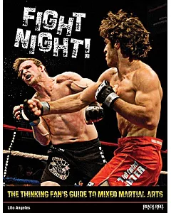 Fight Night!: The Thinking Fan’s Guide to Mixed Martial Arts