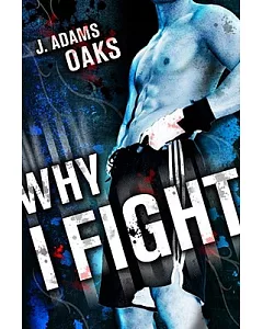 Why I Fight: A Novel