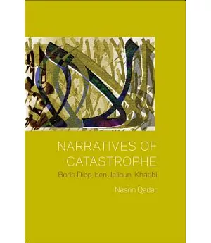 Narratives of Catastrophe: Boris Diop, ben Jelloun, Khatibi