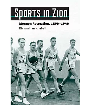 Sports in Zion: Mormon Recreation, 1890-1940