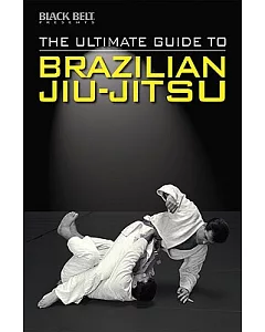 The Ultimate Guide to Brazilian Jiu-jitsu