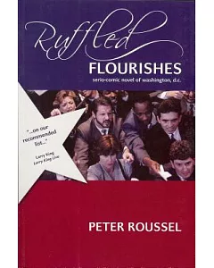 Ruffled Flourishes: A Serio-Comic Novel of Washington, D. C.