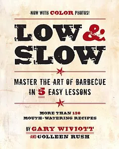 Low & Slow: Master the Art of Barbecue in 5 Easy Lessons