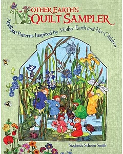 Mother Earth’s Quilt Sampler: Applique Patterns Iinspired by Mother Earth and Her Children