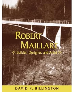 Robert Maillart: Builder, Designer, and Artist