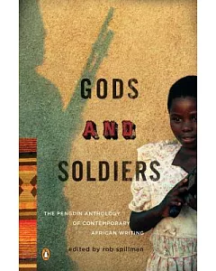 Gods and Soldiers: The Penguin Anthology of Contemporary African Writing