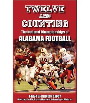 Twelve and Counting: The National Championships of Alabama Football