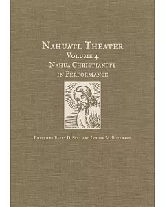 Nahuatl Theater: Nahua Christianity in Performance