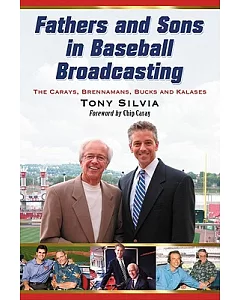Fathers and Sons in Baseball Broadcasting: The Carays, Brennamans, Bucks and Kalases