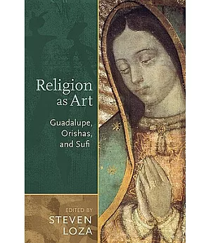Religion As Art: Guadalupe, Orishas, and Sufi