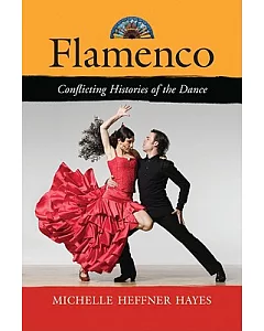 Flamenco: Conflicting Histories of the Dance