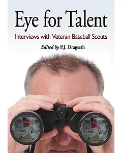 Eye for Talent: Interviews With Veteran Baseball Scouts