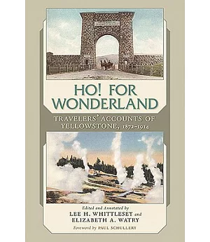 Ho! for Wonderland: Travelers’ Accounts of Yellowstone, 1872-1914