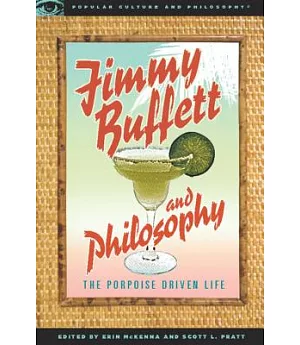 Jimmy Buffett and Philosophy: The Porpoise Driven Life