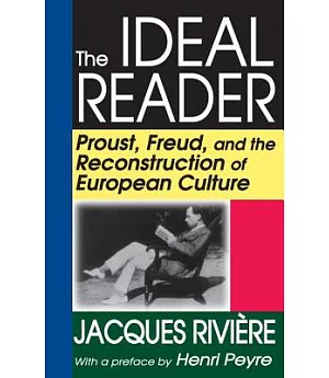 The Ideal Reader: Proust, Freud, and the Reconstruction of European Culture