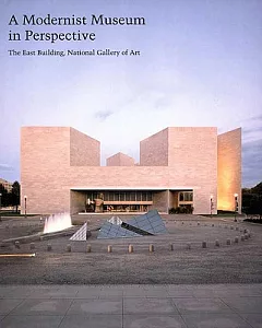 A Modernist Museum in Perspective: The East Building, National Gallery of Art