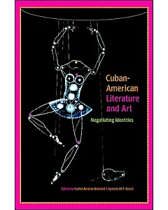 Cuban-American Literature and Art: Negotiating Identities