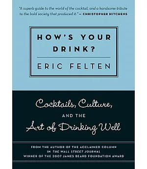How’s Your Drink?: Cocktails, Culture, and the Art of Drinking Well