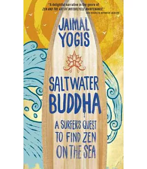 Saltwater Buddha: A Surfer’s Quest to Find Zen on the Sea