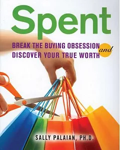 Spent: Break the Buying Obsession and Discovery Your True Worth