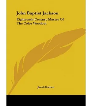 John Baptist Jackson: Eighteenth-century Master of the Color Woodcut