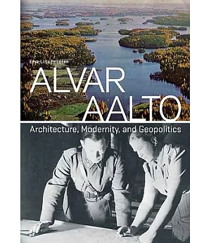 Alvar Aalto: Architecture, Modernity, and Geopolitics