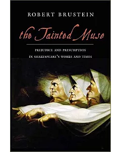 The Tainted Muse: Prejudice and Presumption in Shakespeare and His Time
