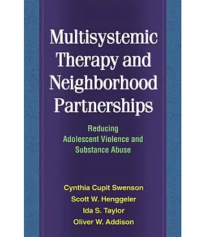 Multisystemic Therapy and Neighborhood Partnerships: Reducing Adolescent Violence and Substance Abuse