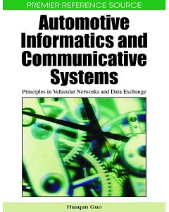 Automotive Informatics and Communicative Systems: Principles in Vehicular Networks and Data Exchange